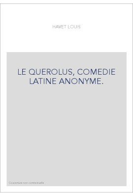 LE QUEROLUS, COMEDIE LATINE ANONYME.