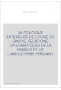 LA POLITIQUE EXTERIEURE DE LOUISE DE SAVOIE. RELATIONS DIPLOMATIQUES DE LA FRANCE ET DE L'ANGLETERRE PENDANT