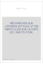 RECHERCHES SUR L'EPHEBIE ATTIQUE, ET EN PARTICULIER SUR LA DATE DE L'INSTITUTION.