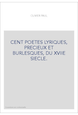 CENT POETES LYRIQUES, PRECIEUX ET BURLESQUES, DU XVIIE SIECLE.