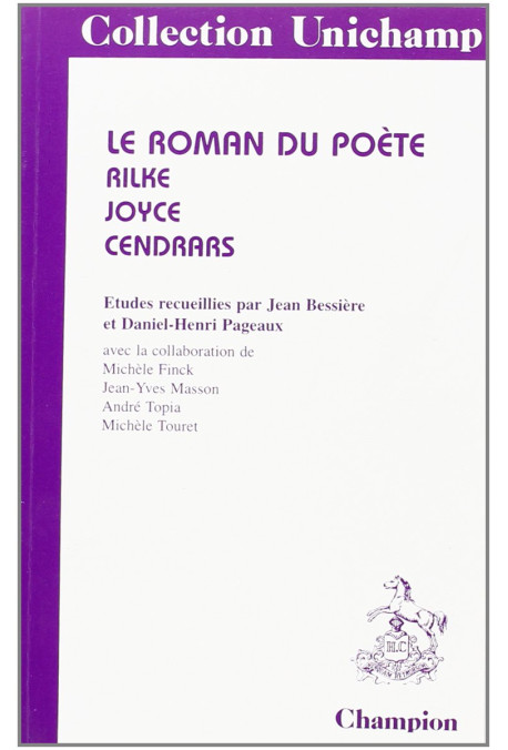 LE ROMAN DU POETE. RILKE, JOYCE, CENDRARS.