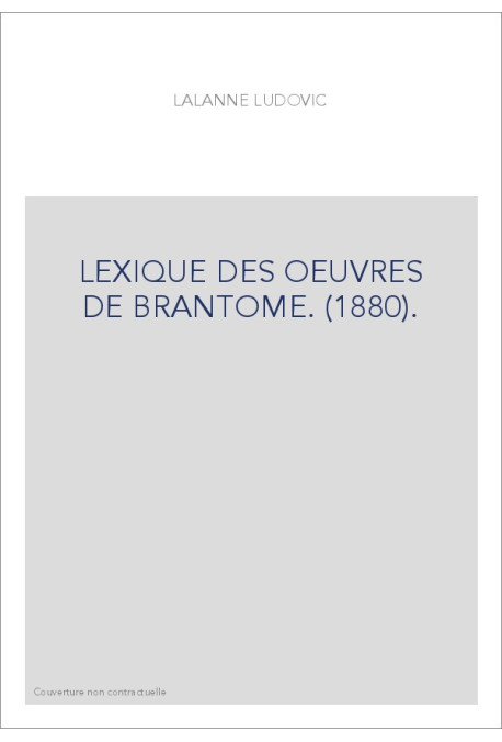 LEXIQUE DES OEUVRES DE BRANTOME. (1880).