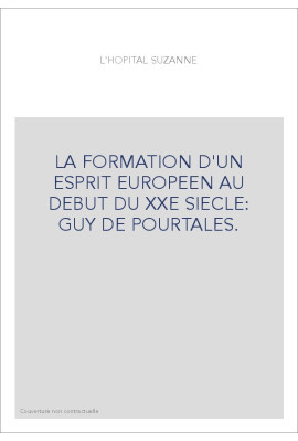 LA FORMATION D'UN ESPRIT EUROPEEN AU DEBUT DU XXE SIECLE: GUY DE POURTALES.