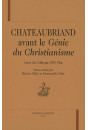 CHATEAUBRIAND AVANT LE "GENIE DU CHRISTIANISME"