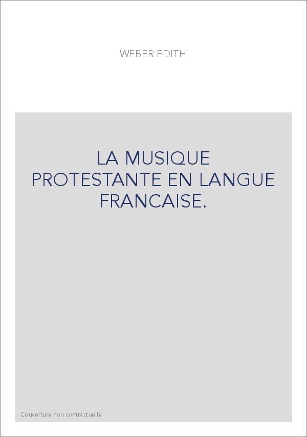 LA MUSIQUE PROTESTANTE EN LANGUE FRANCAISE.
