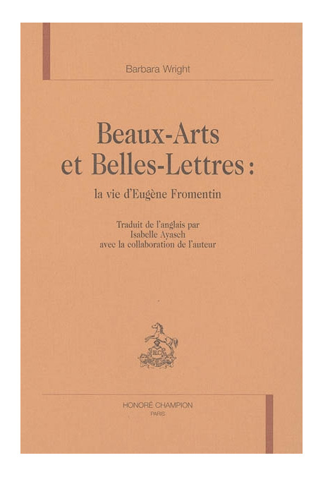 BEAUX-ARTS ET BELLES LETTRES : LA VIE D'EUGENE FROMENTIN