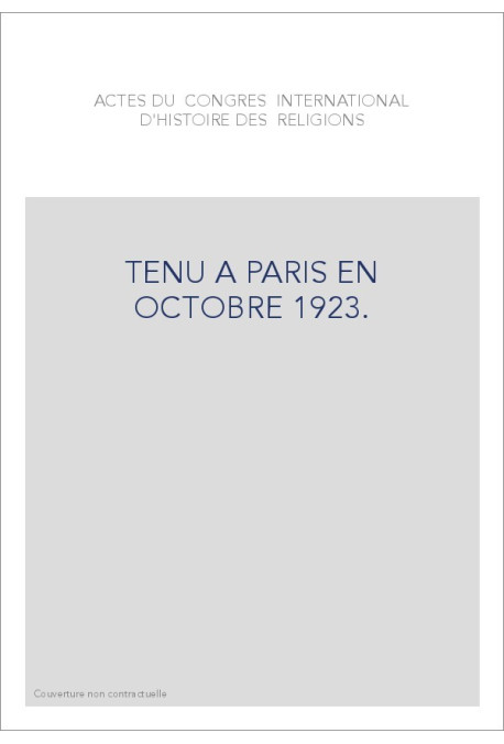 ACTES DU CONGRES INTERNATIONAL D'HISTOIRE DES RELIGIONS TENU A PARIS EN OCTOBRE 1923.