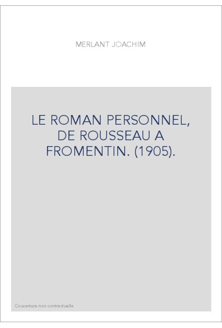 LE ROMAN PERSONNEL, DE ROUSSEAU A FROMENTIN. (1905).