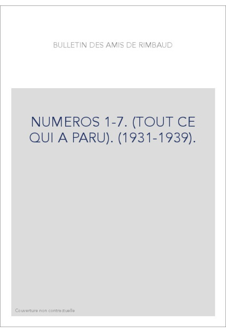 BULLETIN DES AMIS DE RIMBAUD NUMEROS 1-7. (TOUT CE QUI A PARU). (1931-1939).