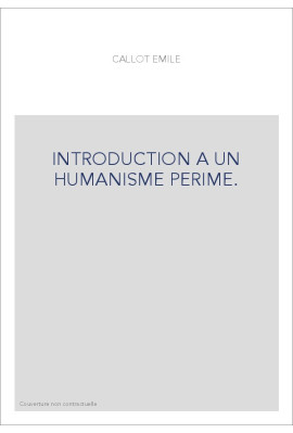INTRODUCTION A UN HUMANISME PERIME.