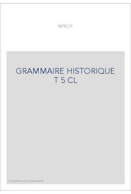 GRAMMAIRE HISTORIQUE T 5 CL
