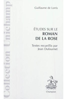 ÉTUDES SUR LE ROMAN DE LA ROSE DE GUILLAUME DE LORRIS