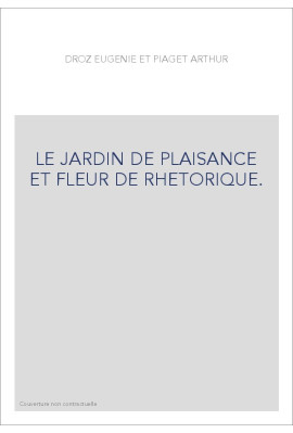 LE JARDIN DE PLAISANCE ET FLEUR DE RHETORIQUE.
