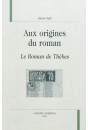AUX ORIGINES DU ROMAN. LE ROMAN DE THEBES
