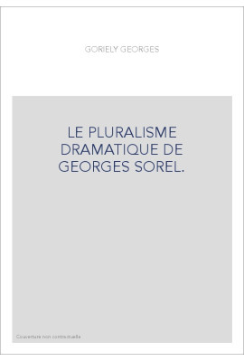 LE PLURALISME DRAMATIQUE DE GEORGES SOREL.