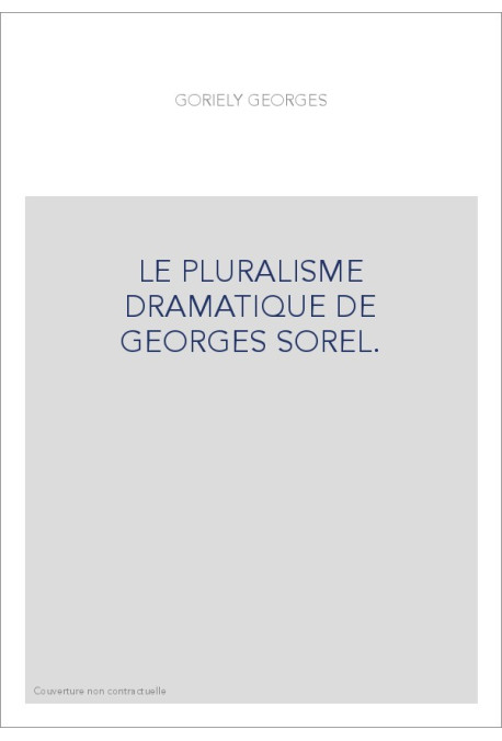 LE PLURALISME DRAMATIQUE DE GEORGES SOREL.