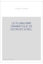 LE PLURALISME DRAMATIQUE DE GEORGES SOREL.