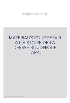 MATERIAUX POUR SERVIR A L'HISTOIRE DE LA DEESSE BOUDHIQUE TARA.