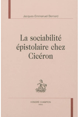 LA SOCIABILITÉ EPISTOLAIRE CHEZ CICERON