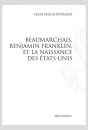 FRANKLIN, BEAUMARCHAIS ET LA NAISSANCE DES ETATS-UNIS