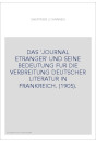 DAS 'JOURNAL ETRANGER' UND SEINE BEDEUTUNG FUR DIE VERBREITUNG DEUTSCHER LITERATUR IN FRANKREICH. (1905).