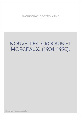 NOUVELLES, CROQUIS ET MORCEAUX. (1904-1920).