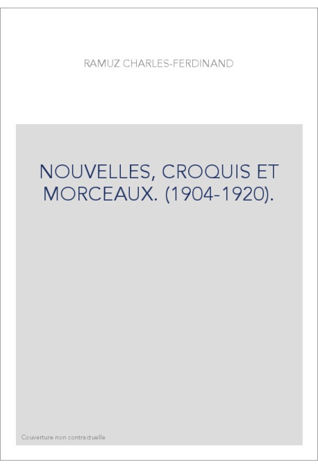 NOUVELLES, CROQUIS ET MORCEAUX. (1904-1920).