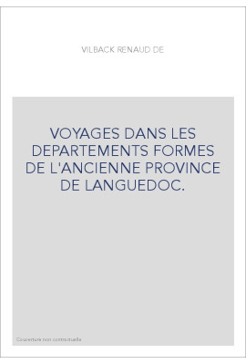VOYAGES DANS LES DEPARTEMENTS FORMES DE L'ANCIENNE PROVINCE DE LANGUEDOC.