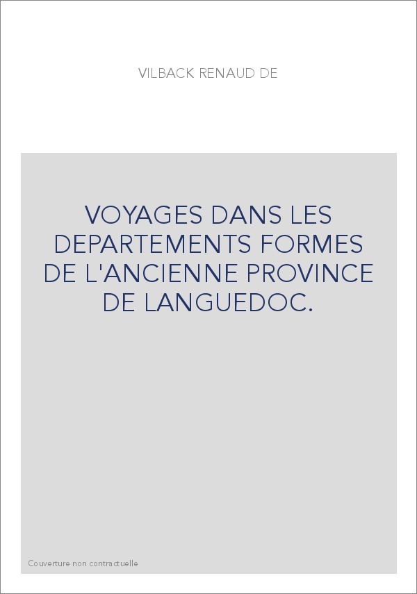 VOYAGES DANS LES DEPARTEMENTS FORMES DE L'ANCIENNE PROVINCE DE LANGUEDOC.