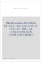 INDEX-CONCORDANCE DE JULIE OU LA NOUVELLE HELOISE. AVEC LA COLLABORATION D'ETIENNE BRUNET.