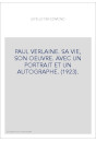 PAUL VERLAINE. SA VIE, SON OEUVRE. AVEC UN PORTRAIT ET UN AUTOGRAPHE. (1923).