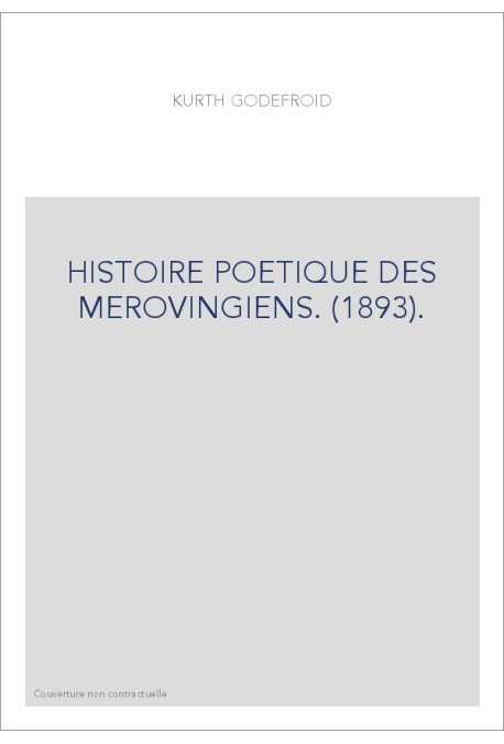 HISTOIRE POETIQUE DES MEROVINGIENS. (1893).