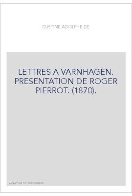 LETTRES A VARNHAGEN. PRESENTATION DE ROGER PIERROT. (1870).