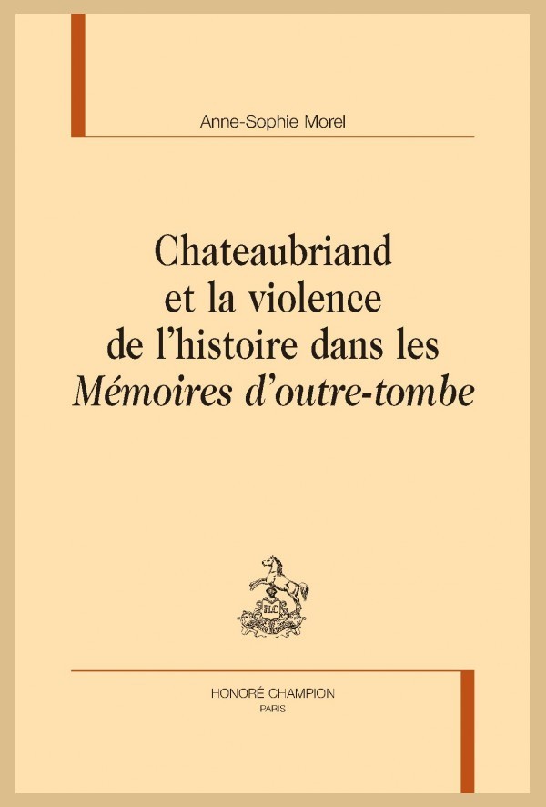 CHATEAUBRIAND ET LA VIOLENCE DE L'HISTOIRE DANS LES MÉMOIRES D'OUTRE-TOMBE