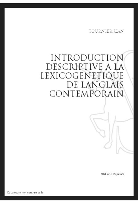 INTRODUCTION DESCRIPTIVE A LA LEXICOGENETIQUE DE L'ANGLAIS CONTEMPORAIN