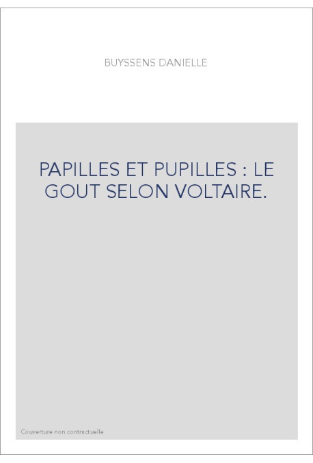 PAPILLES ET PUPILLES : LE GOUT SELON VOLTAIRE.