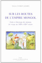 SUR LES ROUTES DE L'EMPIRE MONGOL. ORDRE ET RHETORIQUE DES RELATIONS DE VOYAGE AUX XIIIE ET XIVE SIECLES.