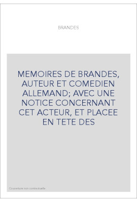 MEMOIRES DE BRANDES, AUTEUR ET COMEDIEN ALLEMAND  AVEC UNE NOTICE CONCERNANT CET ACTEUR, ET PLACEE EN TETE DES