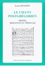 LE CHANT POSTGREGORIEN. TROPES, SEQUENCES ET PROSULES. PREFACE DE MICHEL HUGLO.