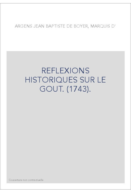 REFLEXIONS HISTORIQUES SUR LE GOUT. (1743).