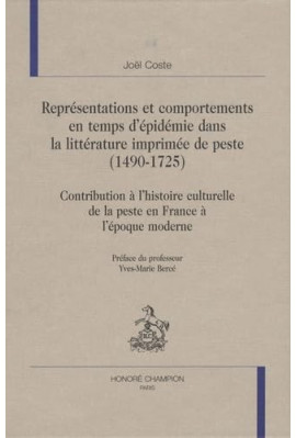 REPRESENTATIONS ET COMPORTEMENTS EN TEMPS D'EPIDEMIE DANS LA LITTERATURE IMPRIMEE DE PESTE (1490-1725).