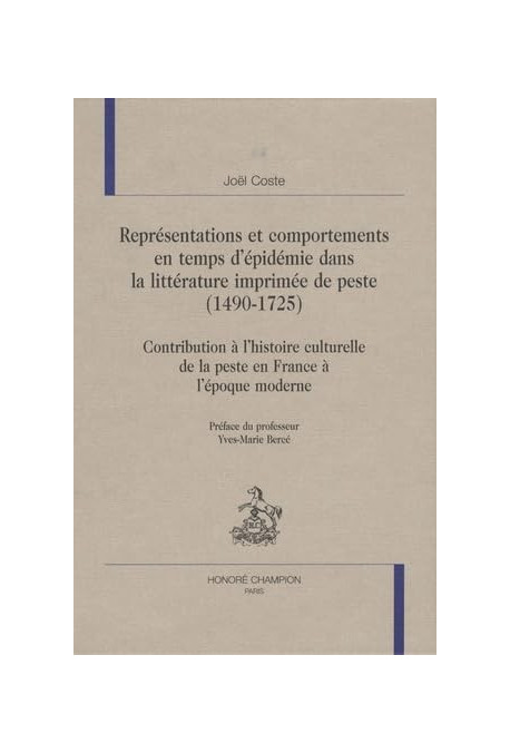 REPRESENTATIONS ET COMPORTEMENTS EN TEMPS D'EPIDEMIE DANS LA LITTERATURE IMPRIMEE DE PESTE (1490-1725).