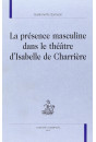 LA PRESENCE MASCULINE DANS LE THEATRE D'ISABELLE DE CHARRIERE