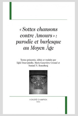 « SOTTES CHANSONS CONTRE AMOURS » PARODIE ET BURLESQUE AU MOYEN AGE