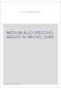 MEDUSA ALLO SPECCHIO. SAGGIO SU MICHEL LEIRIS.