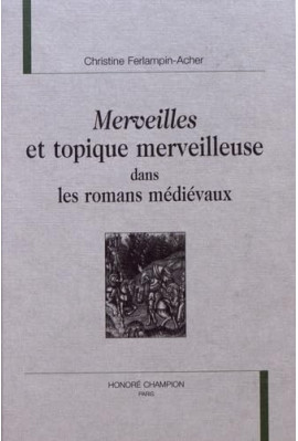 MERVEILLES ET TOPIQUE MERVEILLEUSE DANS LES ROMANS MEDIEVAUX