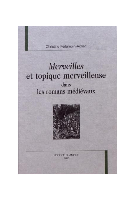 MERVEILLES ET TOPIQUE MERVEILLEUSE DANS LES ROMANS MEDIEVAUX