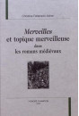 MERVEILLES ET TOPIQUE MERVEILLEUSE DANS LES ROMANS MEDIEVAUX