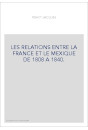 LES RELATIONS ENTRE LA FRANCE ET LE MEXIQUE DE 1808 A 1840.