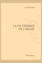 LA VIE ÉTRANGE DE L'ARGOT